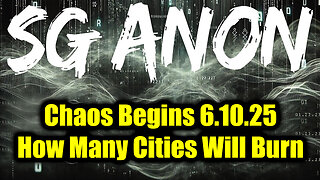 SG Anon Chaos Begins 6.10.25 - How Many Cities Will Burn & Civil Unrest