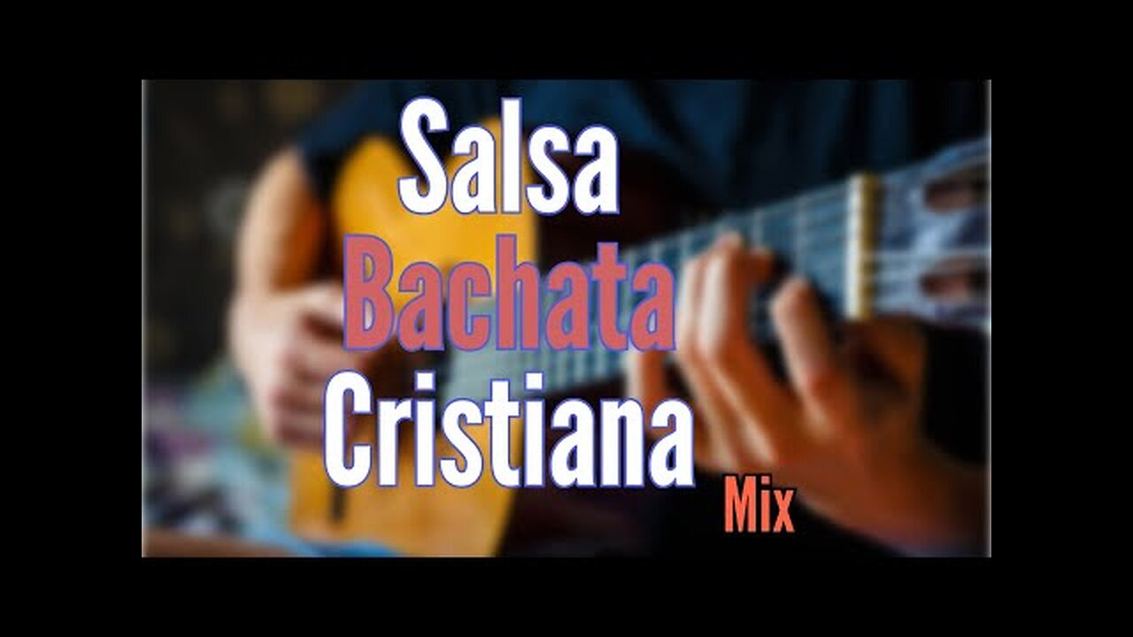 Salsa Bachata Cristiana Mix - Lo Mejor Exitos - Alabanza Musica Cristiana.