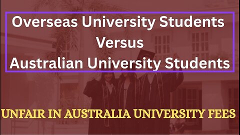 Not Fair For Overseas University Students To Study For Free And Work In Australia