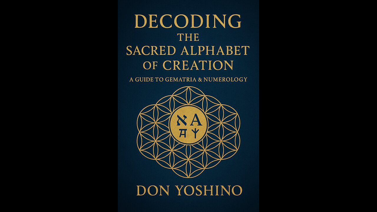Decoding the Sacred Alphabet of Creation: A Guide to Gematria & Numerology