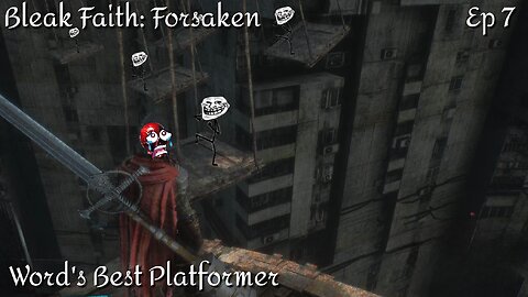 Bleak Faith: Forsaken - Ep 7 Word's Best Platformer