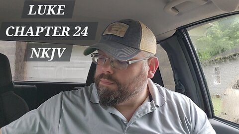 GOSPEL of LUKE 24 CHAPTER NKJV