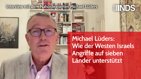 Interview mit Michael Lüders: Wie der Westen Israels Angriffe auf sieben Länder unterstützt | NDS