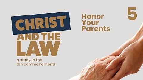 Honor Your Parents | Christ and the Law (pt 5)