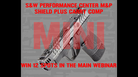 S&W PERFORMANCE CENTER MINI #1 FOR 12 SPOTS IN THE MAIN WEBINAR