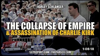THE COLLAPSE OF EMPIRE & ASSASSINATION OF CHARLIE KIRK -- Harley Schlanger