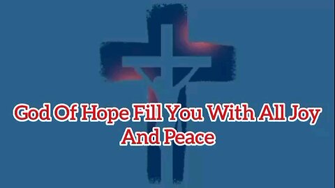 God Of Hope Fill You With All Joy And Peace - Romans 15:13 - Message From God - Evangelical Message - God's Word