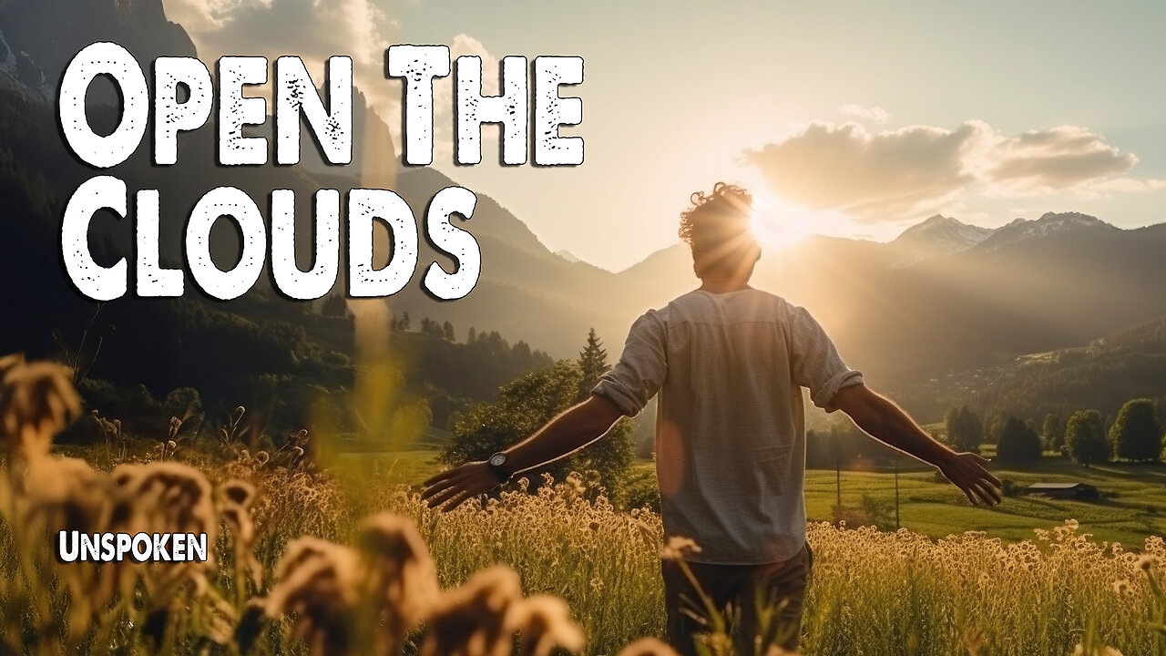 Open the Clouds | Unspoken (Worship Lyric Video)
