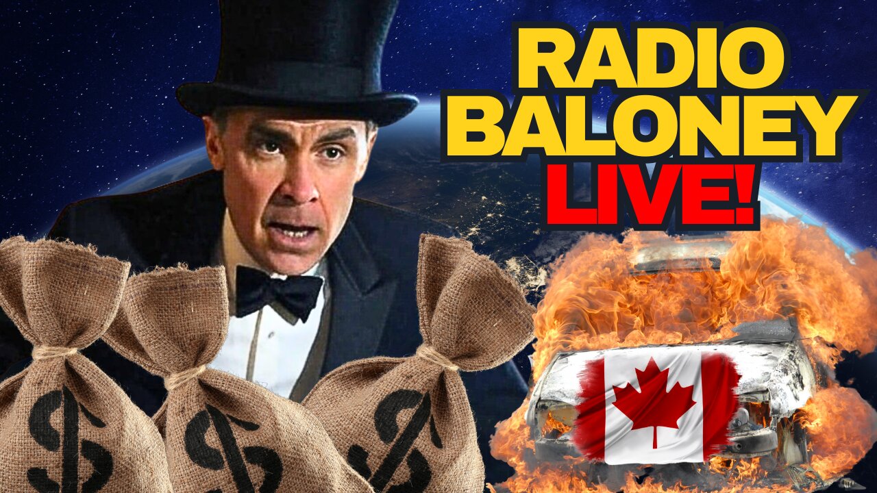 Radio Baloney Live! Mark Carney: Canada's Liberal Disaster Unfolds
