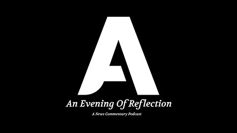 An Evening Of Reflection - News Commentary