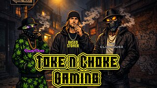 Toke N choke gaming | no nonsense tom foolery today |