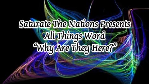 All Things Word: "Why Are They Here?"