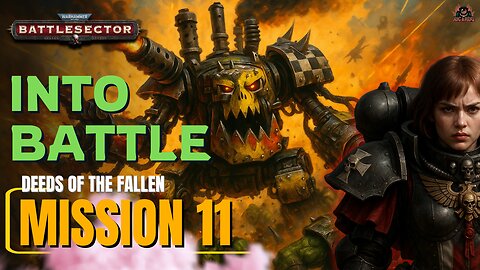 Mission 11: Into Battle – The Final Push Begins | Deeds of the Fallen