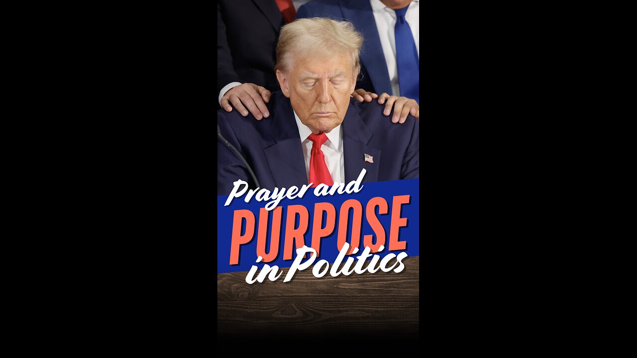 Prayer & Purpose in Politics