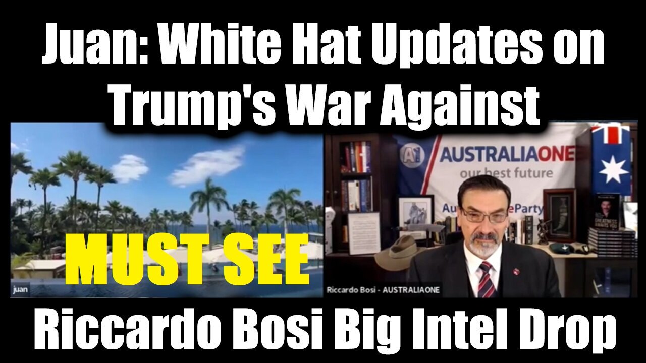 Juan O Savin & Riccardo Bosi Big Intel Drop: White Hat Updates on Trump's War Against