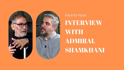 Face to Face: Interview with Admiral Shamkhani