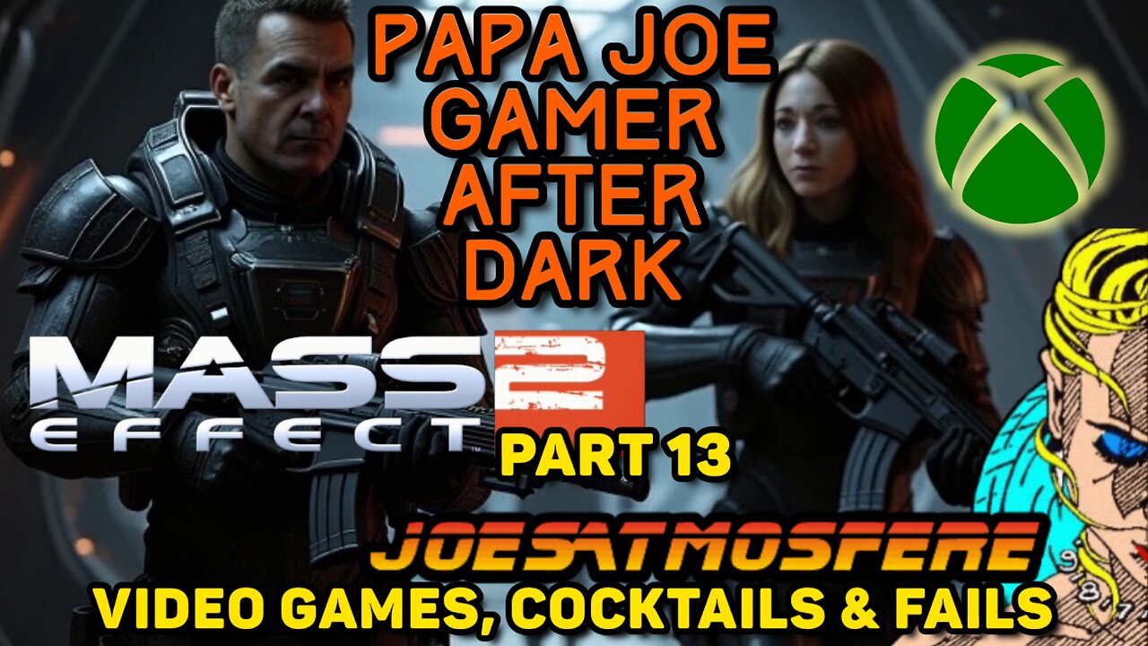 Papa Joe Gamer Before Dark: Mass Effect 2 Part 13, Cocktails & Fails!