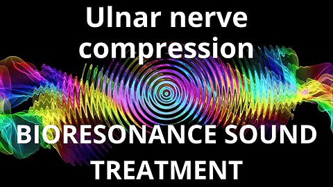 Ulnar nerve compression _ Sound Therapy Session