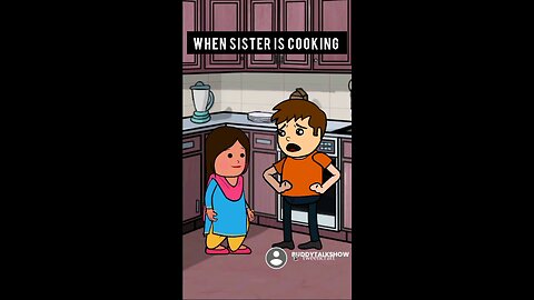 When sister is cooking