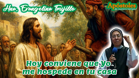 Hoy conviene que Yo me hospede en tu casa - Hermana Evangelina Trujillo