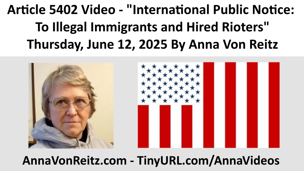 International Public Notice: To Illegal Immigrants and Hired Rioters By Anna Von Reitz