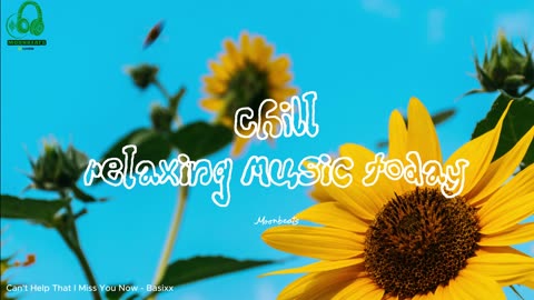 Relax and enjoy soothing chill music today