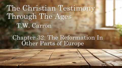 The Christian Testimony Through The Ages | Chapter 32: The Reformation In Other Parts of Europe