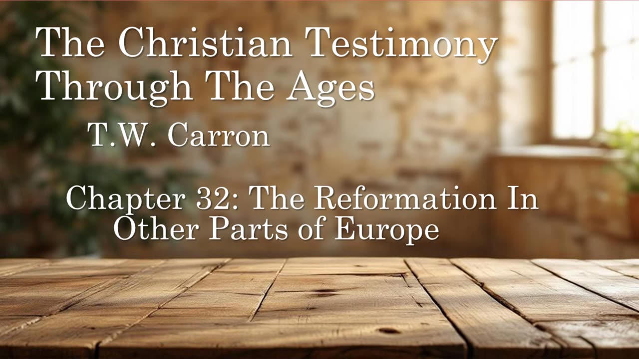 The Christian Testimony Through The Ages | Chapter 32: The Reformation In Other Parts of Europe