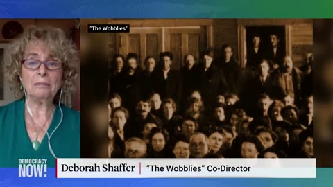 The Wobblies: Iconic Film on the Industrial Workers of the World (IWW) from Democracy Now!