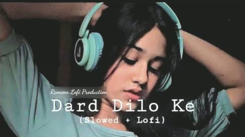 Dard Dilo Ke | Lofi+Relaxing+Slowed+Remixed | Rameen Lofi Production