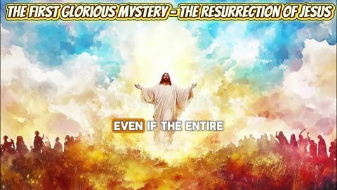 The First Glorious Mystery - The Resurrection of Jesus