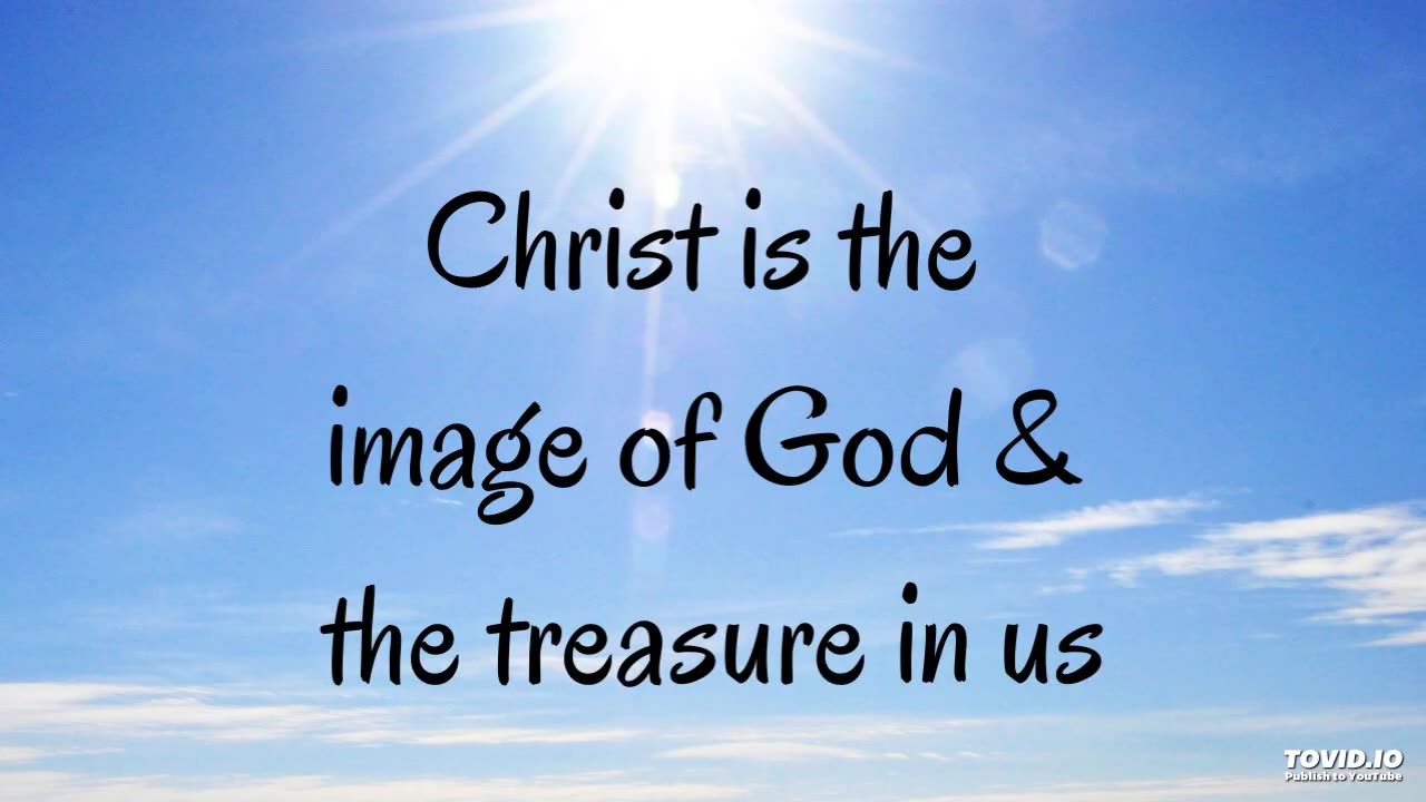 Christ is the image of God and the treasure in us