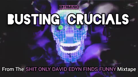 🟢 Busting Crucials | (Song 3 of the SHIT ONLY DAVID EDYN FINDS FUNNY Mixtape)