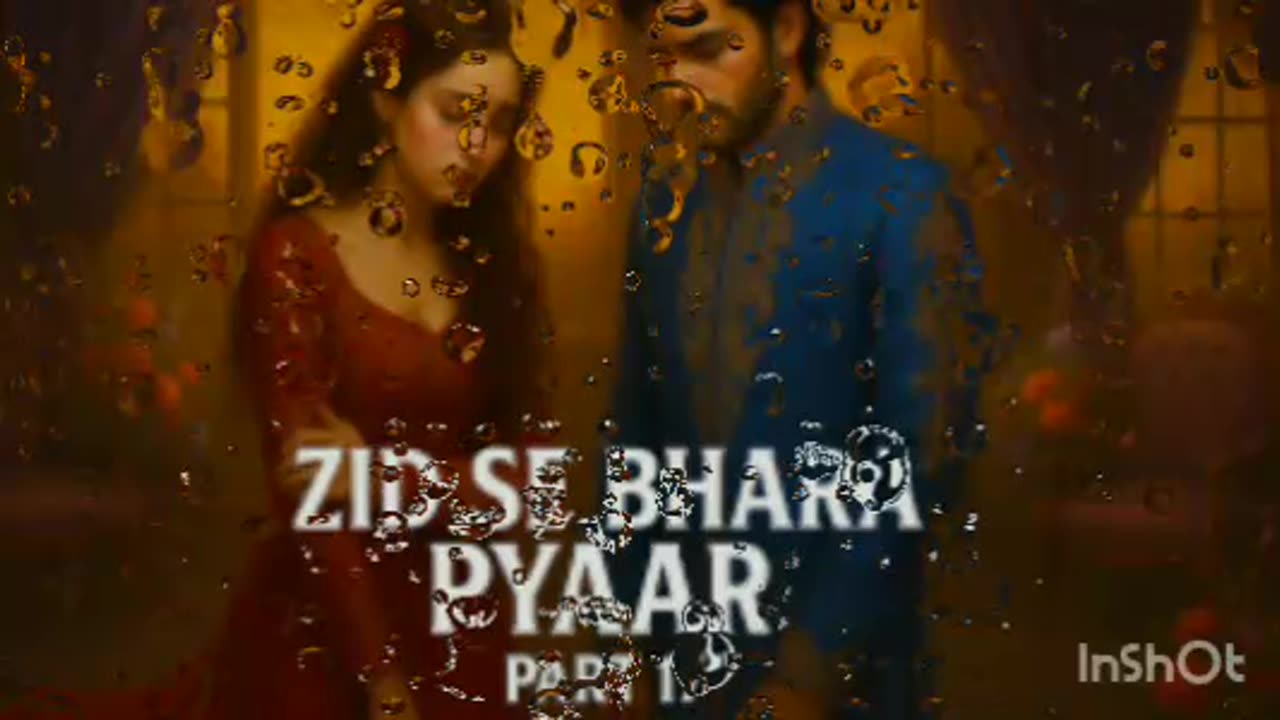 Zid se bhara pyaar part 17