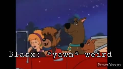 Blarx meet Scooby Doo and the Reluctant Part 3