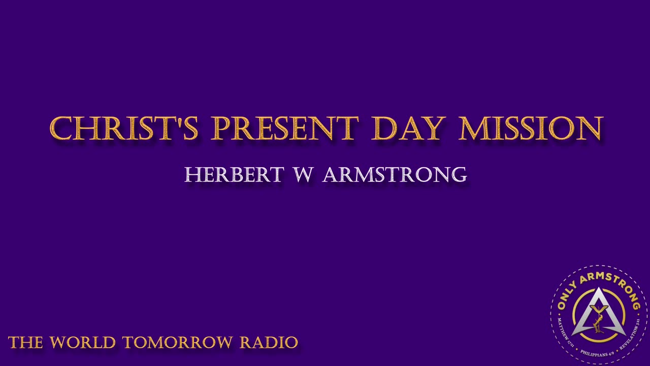 The World Tomorrow Radio- Christ's Present Day Mission