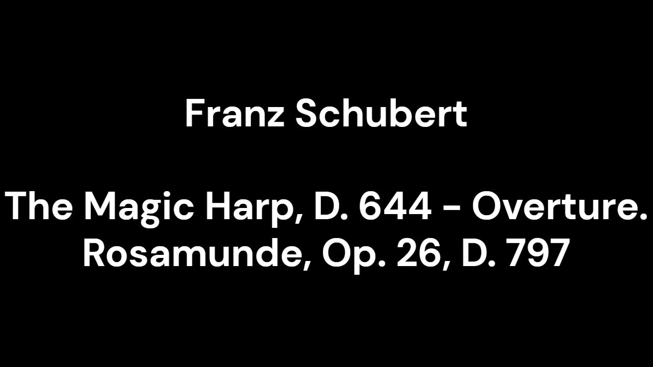 The Magic Harp, D. 644 - Overture. Rosamunde, Op. 26, D. 797