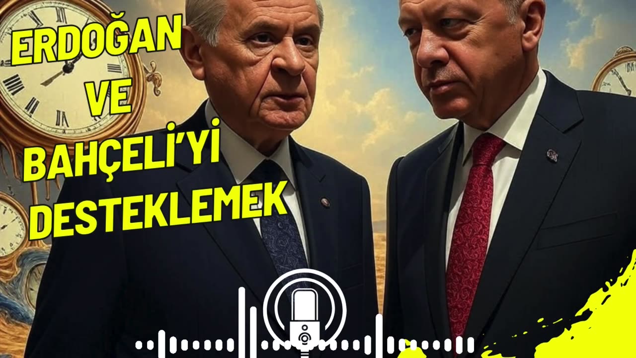Erdoğan ve Bahçeli'yi Desteklemek