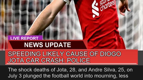Speeding Likely Cause of Diogo Jota Car Crash Pol