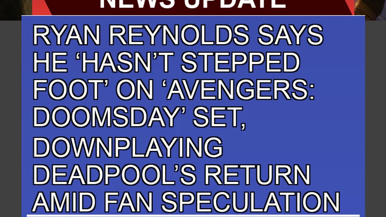 Ryan Reynolds Says He Hasnt Stepped Foot on Av