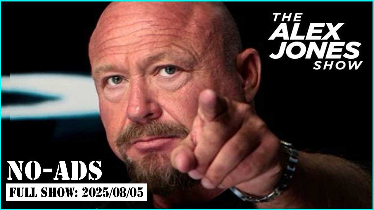 ALEX JONES (NO ADS) 2025/08/05