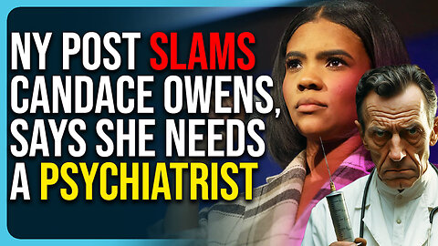NY Post SLAMS Candace Owens, Says She Needs A Psychiatrist In Brutal Article