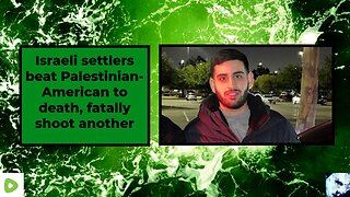 Israeli settlers beat Palestinian-American to death, fatally shoot another