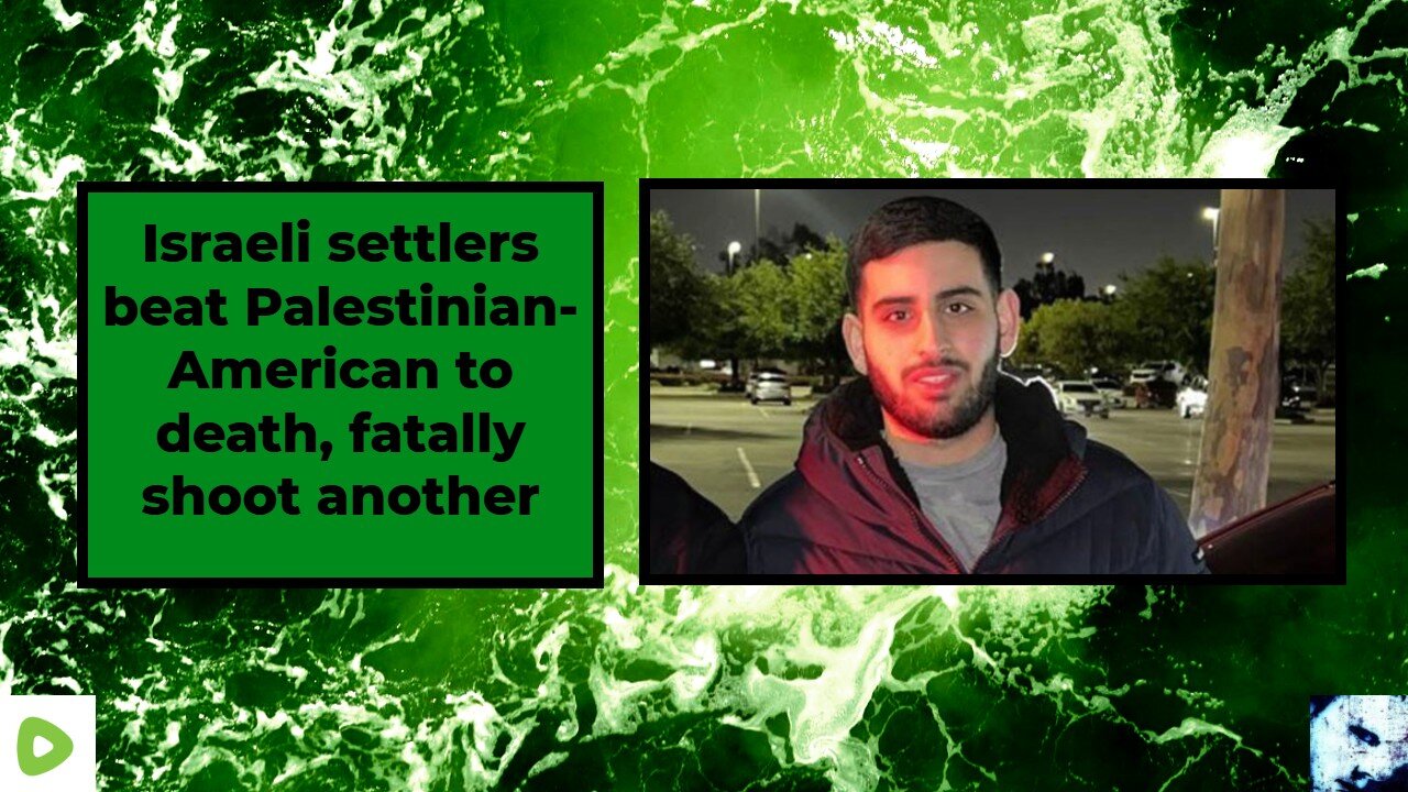 Israeli settlers beat Palestinian-American to death, fatally shoot another