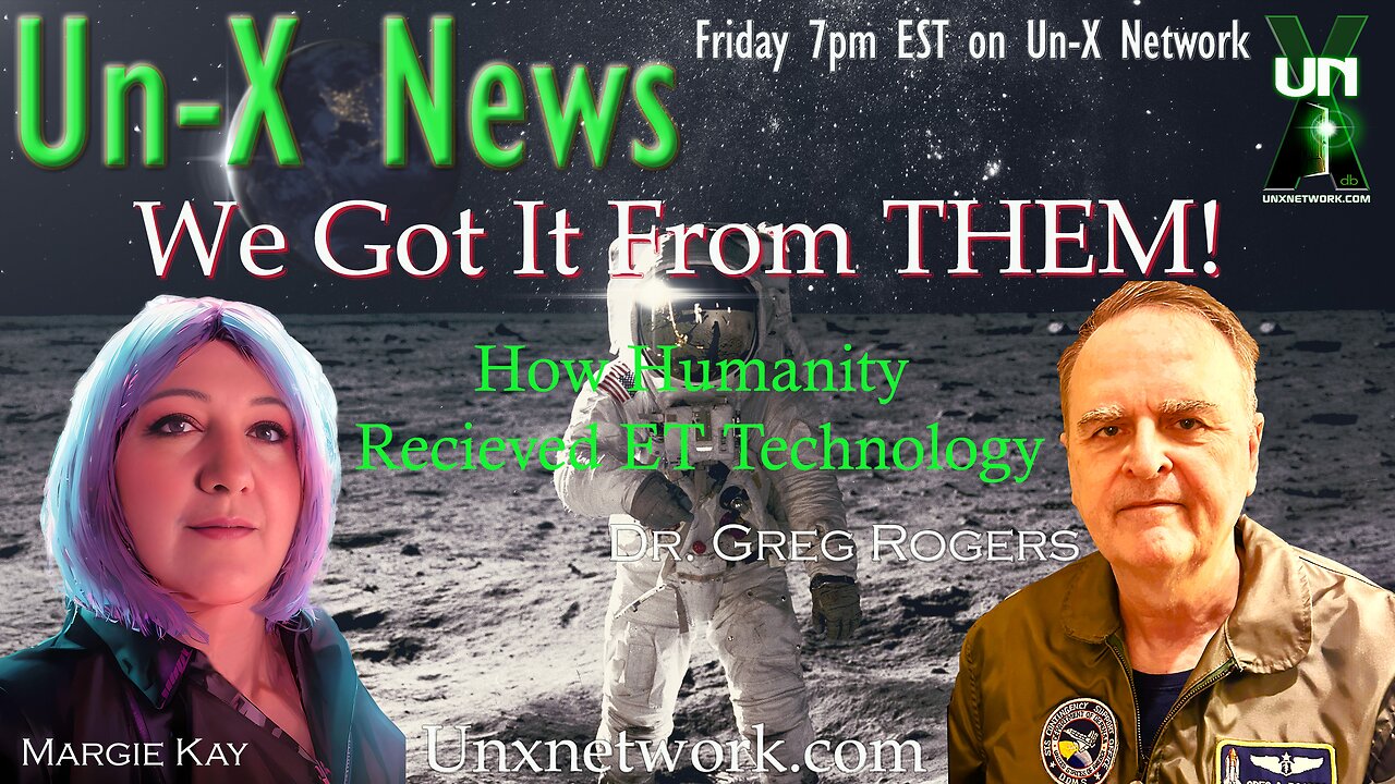 Un-X News: We Got It from Them! Dr. Gregory Rogers