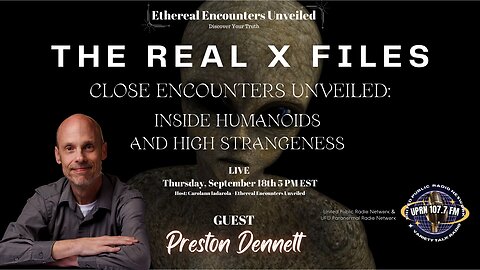 Real X Files-Close Encounters Unveiled - Inside Humanoids & High Strangeness - Preston Dennett