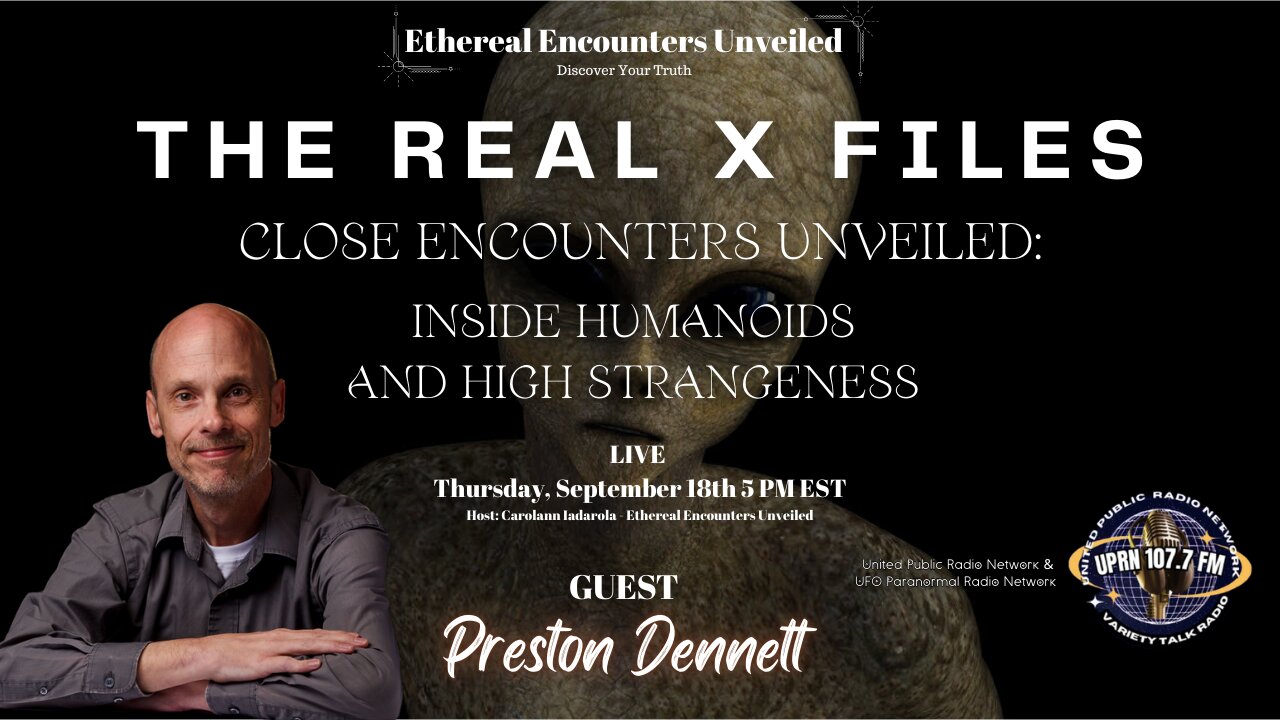 Real X Files-Close Encounters Unveiled - Inside Humanoids & High Strangeness - Preston Dennett