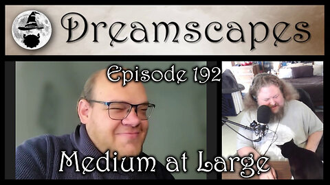 Dreamscapes Episode 192: Medium at Large
