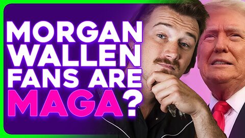 Morgan Wallen SMEARED as 'Trump Coded' Music For MAGA Supporters