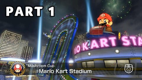 Mario Kart 8 Deluxe Grand Prix Mode - Part 1 - Mushroom Cup 50cc | Switch | No Commentary